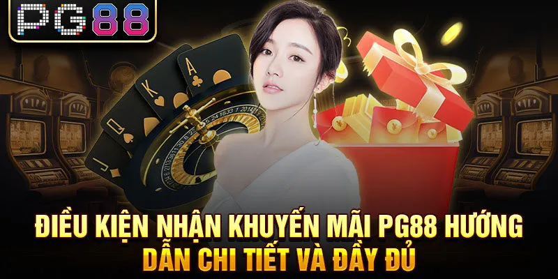 Điều kiện nhận khuyến mãi pg88 hướng dẫn chi tiết và đầy đủ